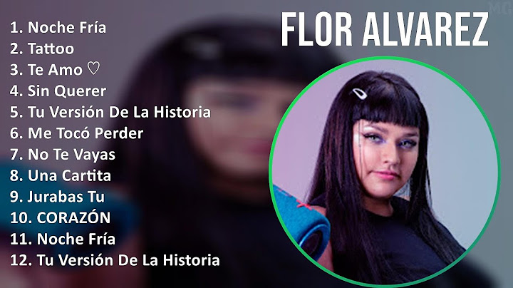 Flor Alvarez 2024 MIX Nuevas Canciones - Noche Fría, Tattoo, Te Amo ♡, Sin Querer