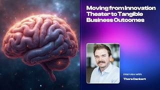 Moving from Innovation Theater to Tangible Business Outcomes - Thore Dankert