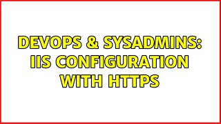 Celebrity DevOps & SysAdmins: IIS Configuration with HTTPS (2 Solutions!!) Profile