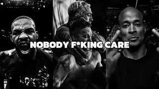 Nobody F*cking Cares — WORK HARDER