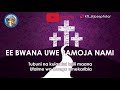 EE BWANA UWE PAMOJA NAMI NYIMBO ZA KWARESMA 2019
