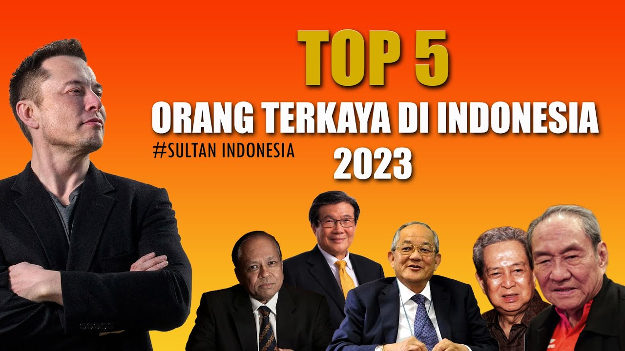 [JUNI 2023] Sudah Tau??? Orang Terkaya Di Indonesia Tahun 2023