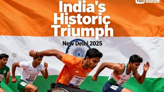 India’s Historic Triumph at New Delhi 2025 | Record-Breaking Para Athletics Glory