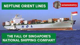 The Fall of Neptune Orient Lines: Singapore's National Shipping Company