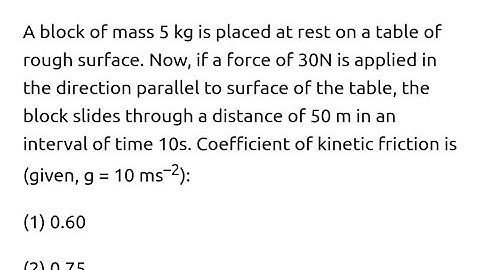 #jeemain2023 #nlm A block of mass 5 kg is placed at rest on a table of rough surface. Now, if a