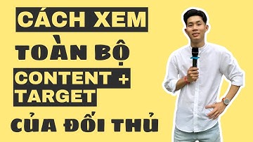 Xem Toàn Bộ Bài Quảng Cáo và Target Của Đối Thủ