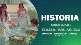 HISTORIA YA MIRIAMU DADA WA MUSA (MIRIAM SISTER OF MOSES) BIBLIA HISTORIA YA MIRIAMU DADA WA MUSA (MIRIAM SISTER OF MOSES) BIBLIA