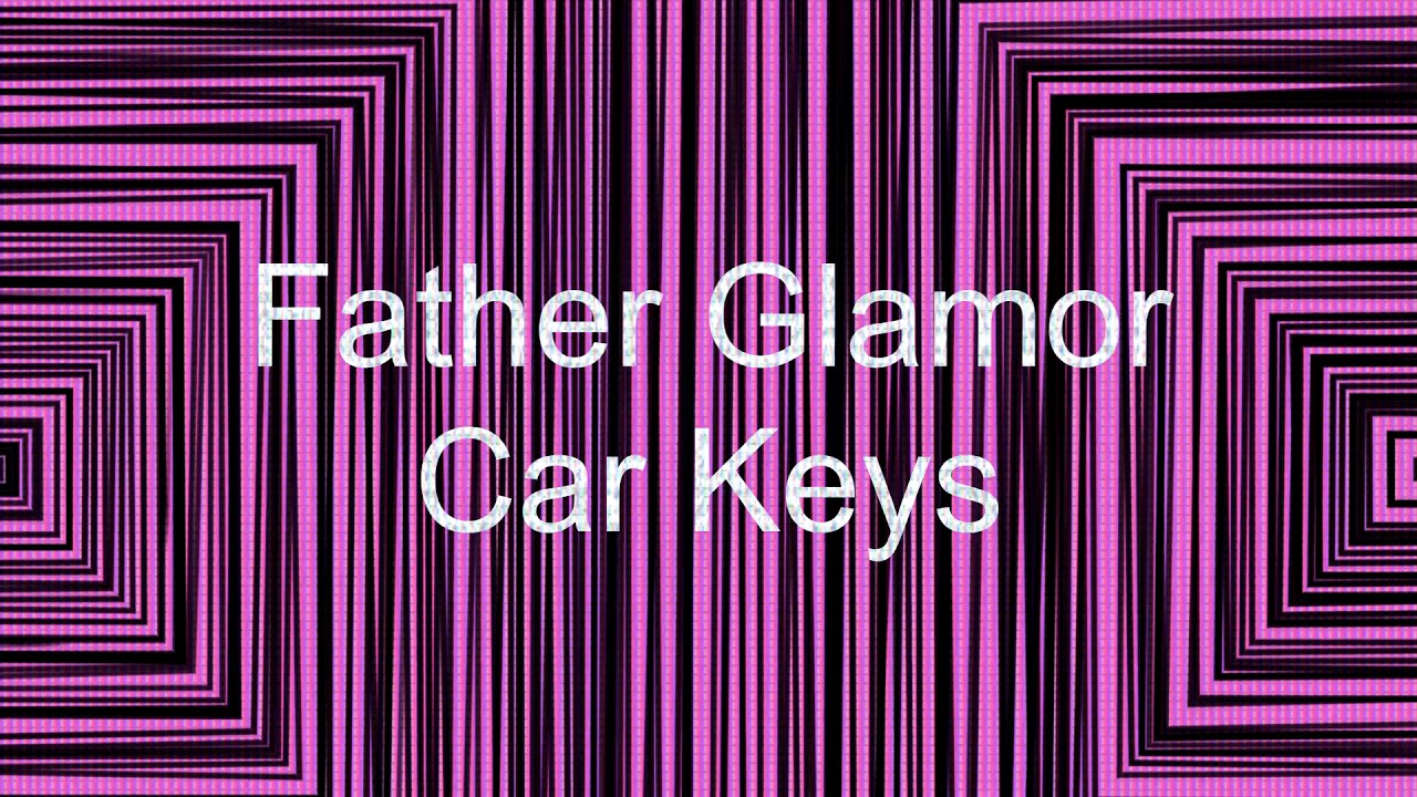 Father Glamor - Car Keys (Vulture Viewz)
