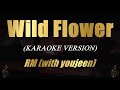Wild Flower - RM [with youjeen] (Karaoke)