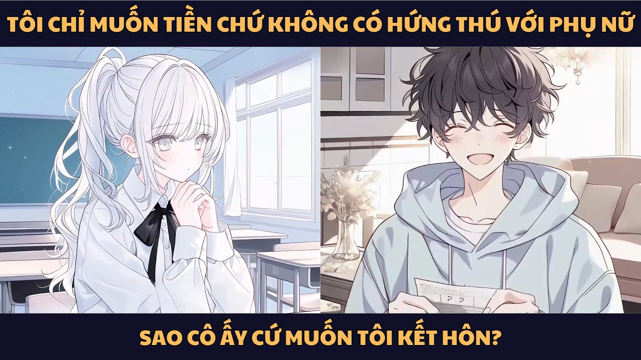 [FULL] TÔI CHỈ MUỐN TIỀN CHỨ KHÔNG CÓ HỨNG THÚ VỚI PHỤ NỮ, SAO CÔ ẤY CỨ MUỐN TÔI KẾT HÔN?