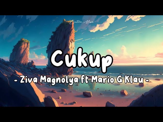 Ziva Magnolya ft Mario G Klau - Cukup ( Lirik Video ) class=