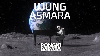 UJUNG ASMARA (ANOTHER VERSION) - PONGKI BARATA
