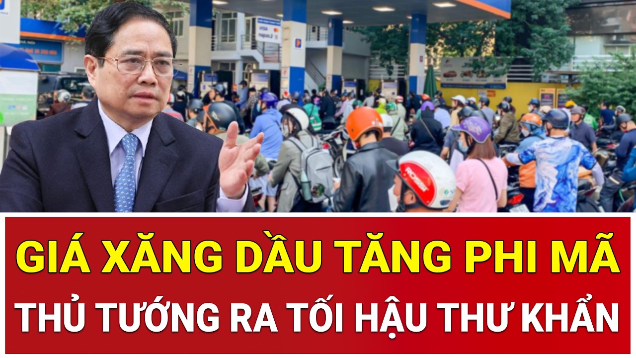 Giá xăng dầu tăng phi mã, Thủ tướng ra “tối hậu thư” khẩn