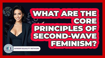 What Are The Core Principles Of Second-Wave Feminism? - Gender Equality Network