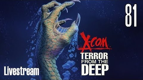 X-COM: Terror From the Deep (Superhuman/Stream) Part 81