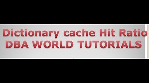 Dictionary cache hit ratio