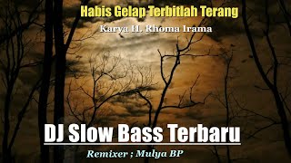 DJ Slow Bass Terbaru || Habis gelap Terbitlah Terang Karya H. Rhoma Irama