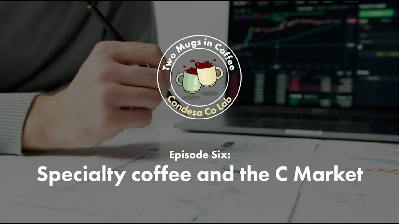 Two Mugs In Coffee – Episode Six: Specialty Coffee and the C Market