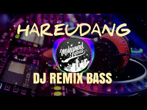 DJ Hareudang Hareudang 🔊 Remix Full Bas 🎶🎶