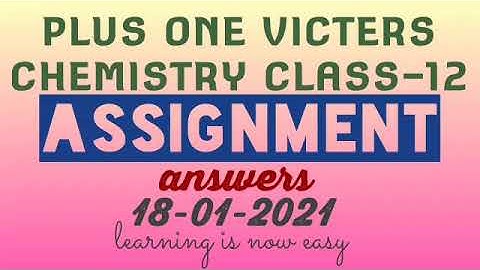 Plus one chemistry class-12 assignment answers 18-01-2021(victers)