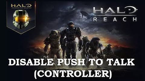 How to Disable Push to Talk on Halo: Reach PC (Controller)