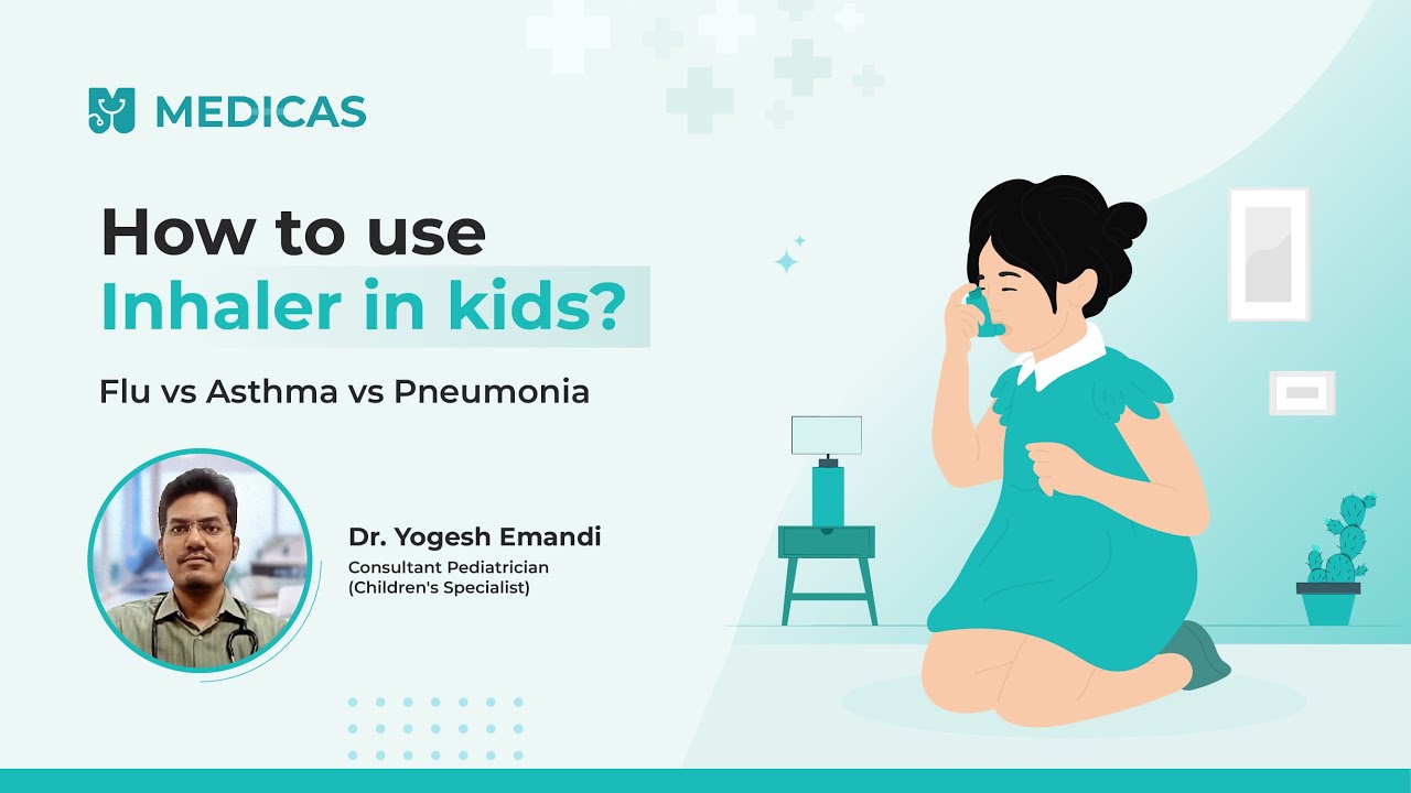 How to Use Inhalers in Children? Flu vs Asthma vs Pneumonia by Dr ...
