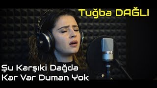 Tuğba Dağlı - Şu Karşıki Dağda Kar Var Duman Yok Stüdyo Akustik Performans