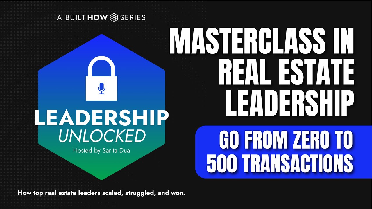 Masterclass in Real Estate Leadership: From Zero to 500 Transactions