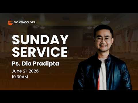 BIC Vancouver Sunday Service | June 21, 2026