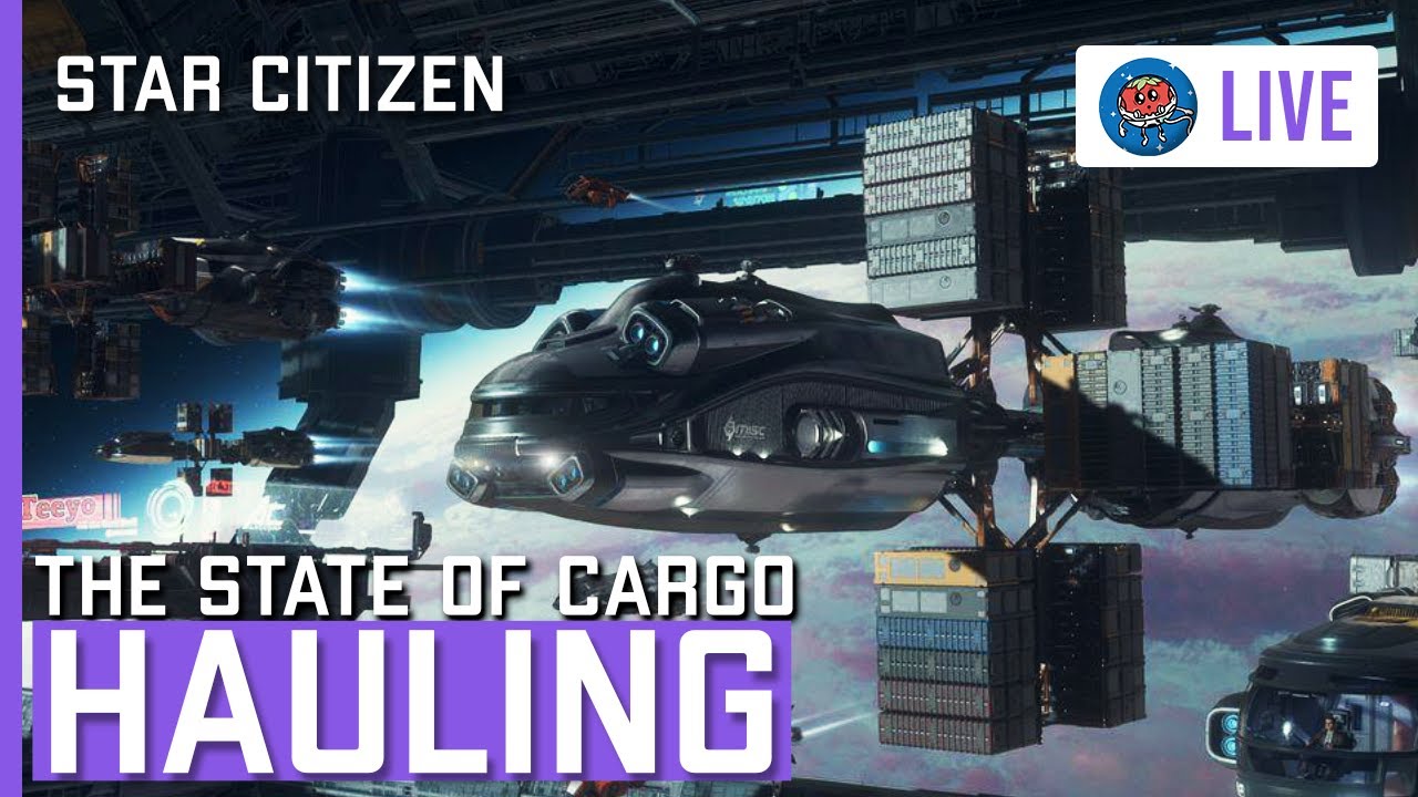The Current State & Future of Cargo Hauling in Star Citizen (Live ...