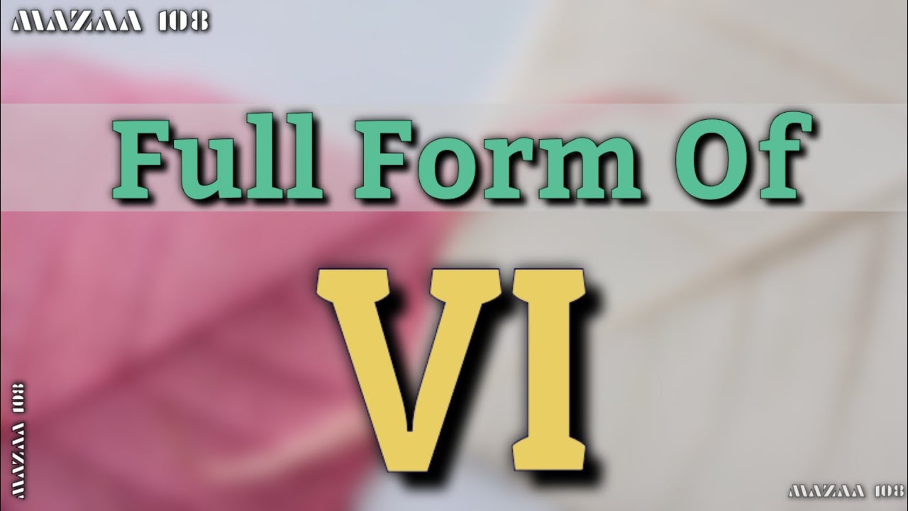 Full Form of VI | VI full form | VI ka full form | VI means | VI Stands for | 