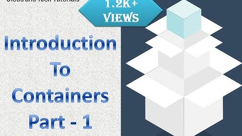 Introduction to the Containers (Part1) - Cloud and Tech Tutorials