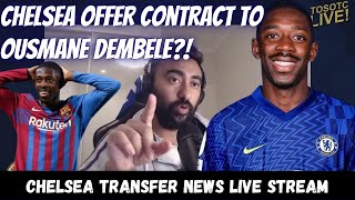 CHELSEA LIVE STREAM: BREAKING - CHELSEA OFFER CONTRACT FOR DEMBELE? STERLING, AKE, ZINCHENKO & MORE!