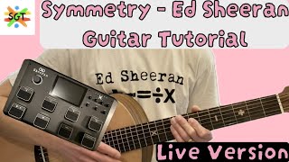 Symmetry Guitar Tutorial (Live Version) Ed Sheeran [Looping, Chords, Strumming]