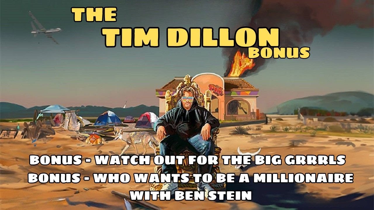 Tim Dillon Show Bonus Feed - Watch Out For The Big Grrrls + Who Wants To Be A Millionaire with Ben