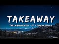 The Chainsmokers_ ILLENIUM - Takeaway (Lyrics) ft. Lennon Stella