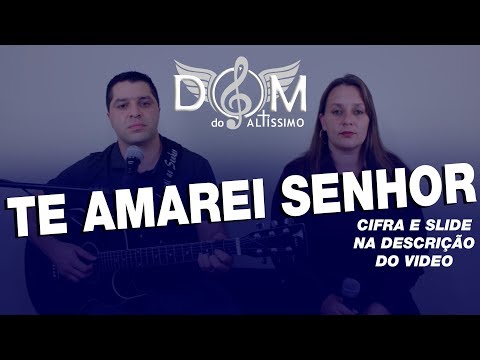 Canto De Igreja Te Amarei Senhor Te Amarei Senhor Entrada Especiais Me Chamaste Para Caminhar Na Vida Contigo Youtube