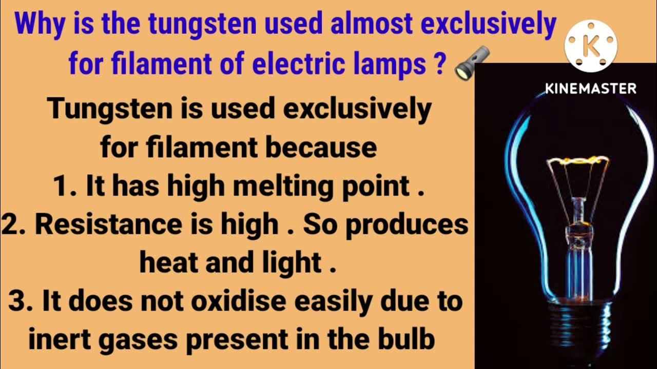 Why is Tungsten used almost exclusively for filament of electric lamps