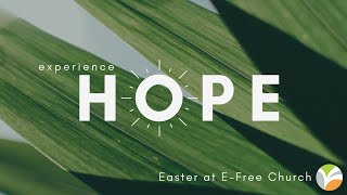April 12, 2020   Easter - Experience Hope