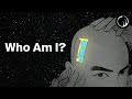 Who Am I? - The Mysterious Thing You Always Are