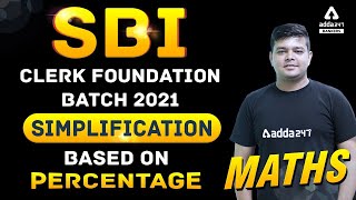 SBI Clerk Foundation 2021 | Maths | Simplification Based on Percentage | Adda247