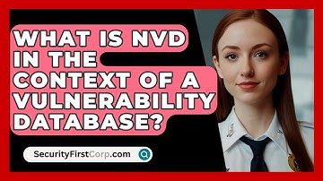 What Is NVD In The Context Of A Vulnerability Database? - SecurityFirstCorp.com