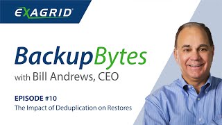 Backup Bytes with Bill Andrews | Episode 10: The Impact of Deduplication on Restores