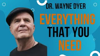 Everything That You Need | Dr. Wayne Dyer  No Limits