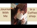 Journal With Me In A Coffee Shop