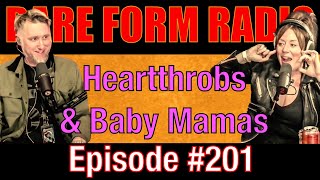 #201 Rare Form Radio - Heartthrobs & Baby Mamas