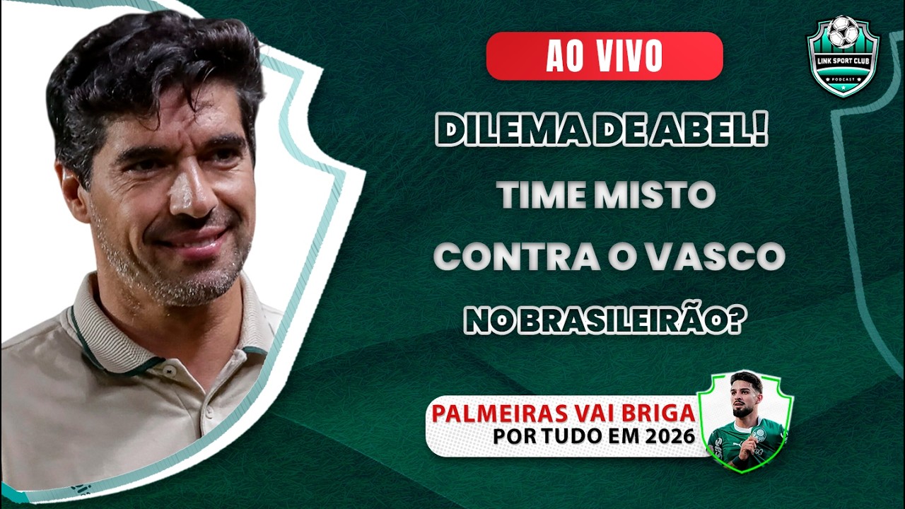ABEL DEVE ESCALAR UM TIME MISTO CONTRA O VASCO?, O PALMEIRAS VAI BRIGAR POR TUDO EM 2026? E MAIS