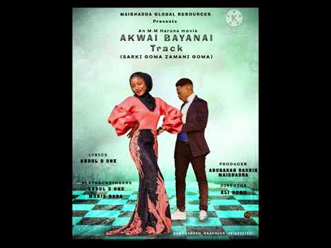AKWAI BAYANAI Sarki Goma Zamani Goma Audio Ft UMAR M SHAREE MARYAM YAHAYA LATEST HAUSA SONG 2021