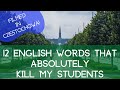 12 English Words that Absolutely Kill My Students