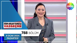 Didem Arslan Yılmazla Vazgeçme 788 Bölüm 8 Ocak 2024